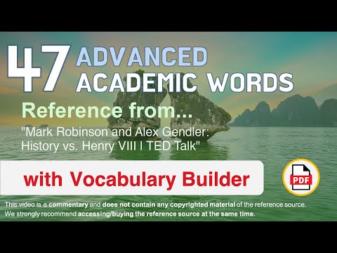 47 Advanced Academic Words Ref From Mark Robinson And Alex Gendler: History Vs. Henry Viii | Ted