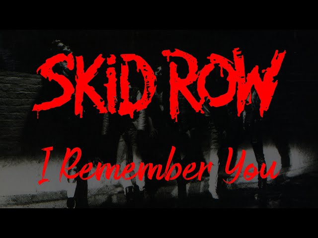 Skid Row - I Remember You (Lyrics) Official Remaster class=