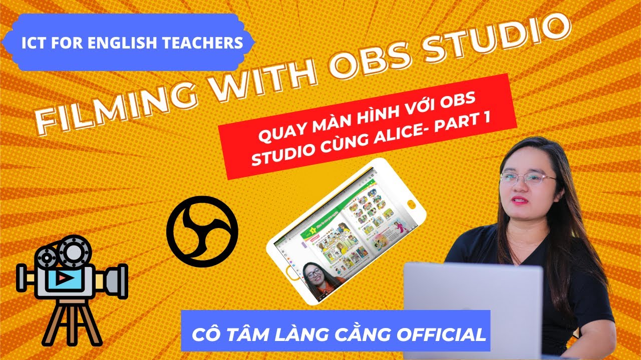 ICT FOR ENGLISH TEACHERS: QUAY MÀN HÌNH VỚI OBS STUDIO LÀM VIDEO CHO HỌC SINH (PART 1)