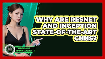 Why Are ResNet And Inception State-of-the-art CNNs? - AI and Machine Learning Explained