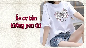 🌻 LỚP ÁO CƠ BẢN - BÀI 2: Thiết Kế Áo Cơ Bản Không Pen (Tiếp Theo) 🌻