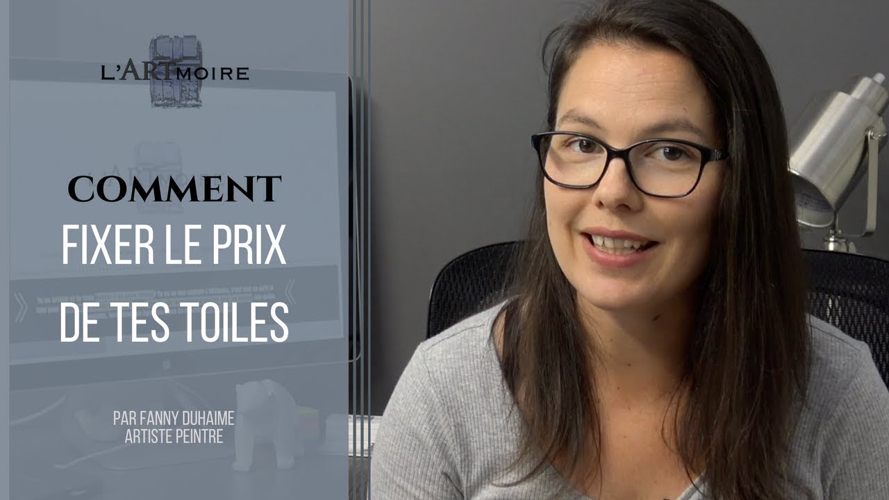 COMMENT FIXER LE PRIX DE TES TOILES | Fanny Duhaime Artiste Peintre, L'ARTmoire