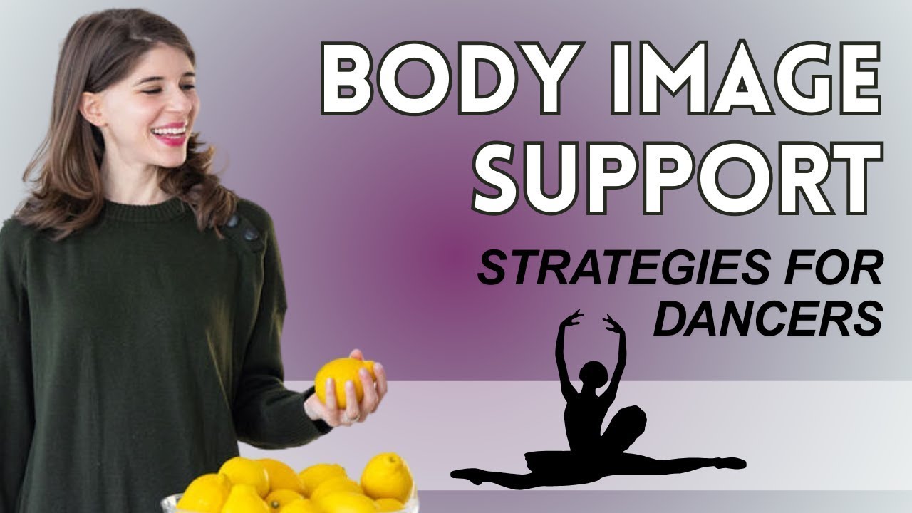 Q: How can I build a better body image as a dancer? [UPDATED] - YouTube