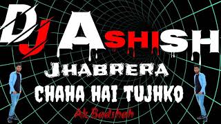 Chaha hai tujhko chahuga hardam dj Ashish katariya jhabrera club vibration mix love song