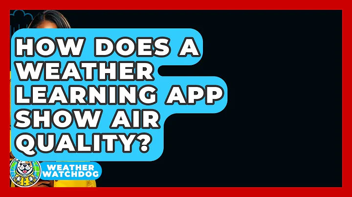 How Does A Weather Learning App Show Air Quality? - Weather Watchdog