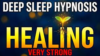 Deep Sleep Hypnosis for Healing 🌙 Activate Self-Healing & Regenerate Every Cell [VERY STRONG!!]