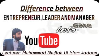 Difference between Entrepreneur, Leader and Manager