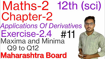 12th(sci)Maths-2Chapter-2(Applications​ of Derivatives)|Ex-2.4 Q9 toQ12|(Part-11)|MaharashtraBoard