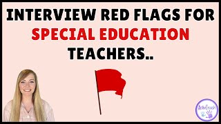 Job Seeker Beware Identifying Red Flags During Your Special Education Teacher Interviews