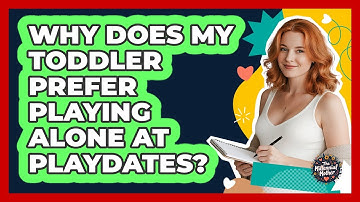 Why Does My Toddler Prefer Playing Alone At Playdates? - The Millennial Mother