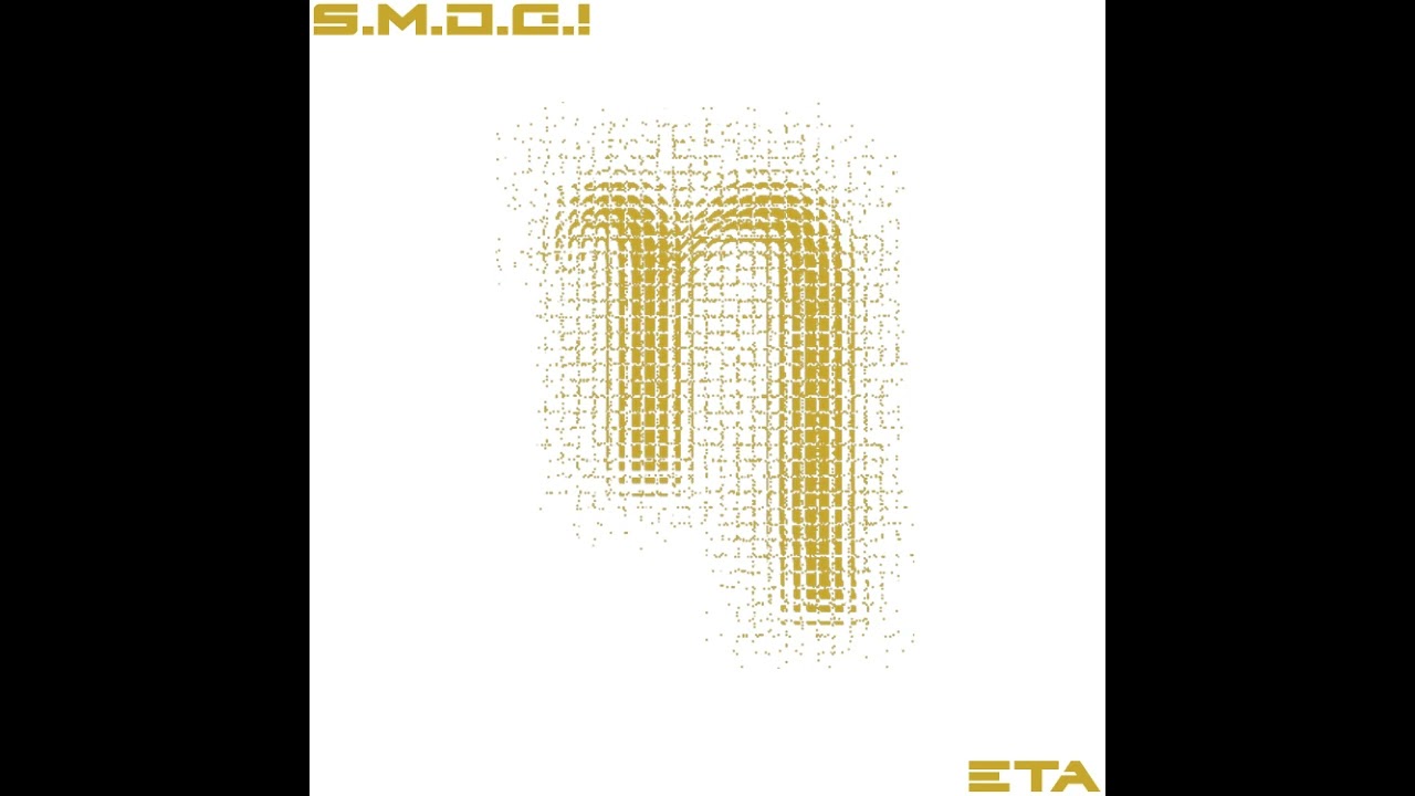 Watch S.M.O.G.! - Eta on YouTube Watch S.M.O.G.! - Eta on YouTube