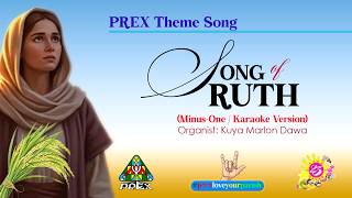 Song of Ruth (Wherever you go) |  Karaoke / Minus One Version | PREX Theme Song