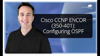 Cisco CCNP ENCOR (350-401): Configuring OSPF