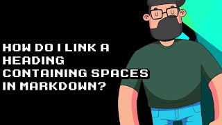 How to Properly Link Headings with Spaces in Markdown