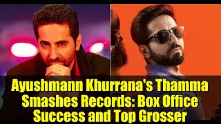 Ayushmann Khurrana's Thamma Smashes Records: Box Office Success and Top Grosser