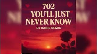 702 - You’ll Just Never Know (Dj Ranie Remix)