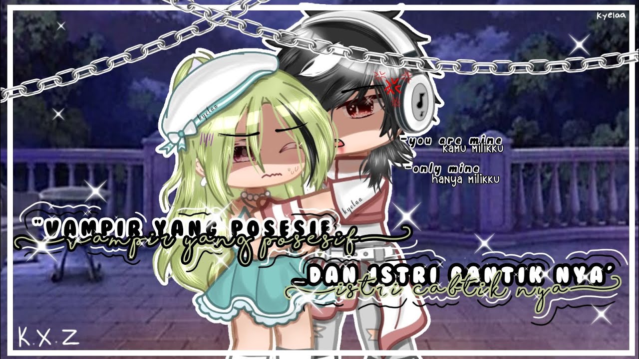 ★VAMPIR YANG POSESIF DAN ISTRI CANTIK NYA★ (GCMN) (GACHA CLUB) (Indonesia+Inggris) special 3.k 🇮🇩+🇬🇧