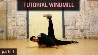 Tutorial WINDMILL / MOLINO - BREAKING Paso a Paso | Parte 1