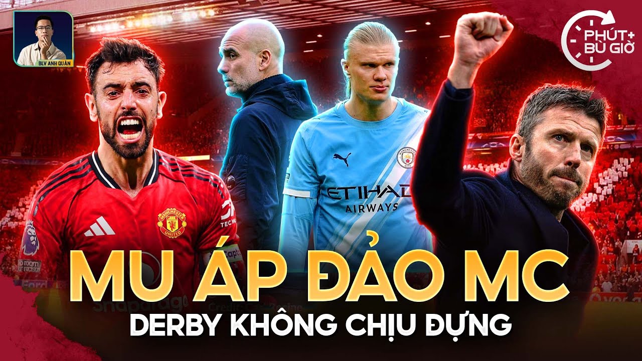 PHÚT BÙ GIỜ |  MU ĐẠI THẮNG DERBY MANCHESTER: THẾ ÁP ĐẢO THẬT SỰ