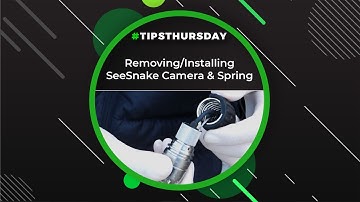 Removing/Installing SeeSnake Camera & Spring