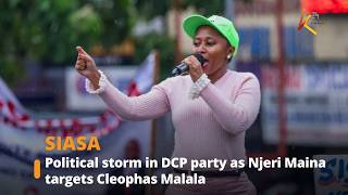 Political storm in DCP party as Njeri Maina targets Cleophas Malala