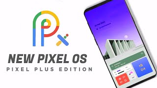 Famous Pixel Experience PLUS Edition - Features & Gcam 7 Wealth