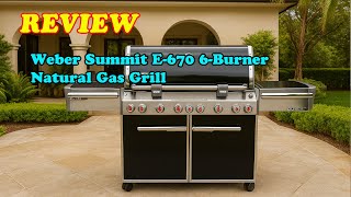 Weber Summit E-670 6-Burner Natural Gas Grill REVIEW