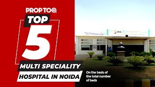 Top 5 Multi-Specialty Hospitals In Noida On The Basis Of The Total Number Of Beds
