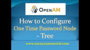 How to Configure OpenAM One Time Password Node Tree