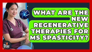 What Are The New Regenerative Therapies For MS Spasticity? - MS Support Network