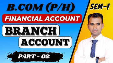 financial a/c for b.com class / branch account / Part 2 /semester 1/bcom class/ dusol|| BY ANUJ