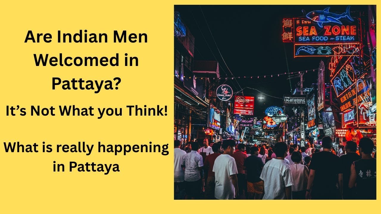 Are Indian Visitors Welcomed in Pattaya Thailand?