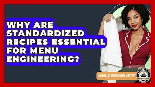Why Are Standardized Recipes Essential For Menu Engineering? - Hospitality Management Mastery