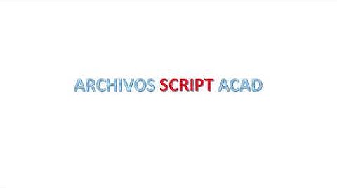 Archivos SCRIPT para AutoCAD