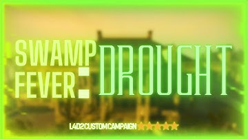 Swamp Fever: Drought | Left 4 Dead 2 Custom Campaign (Solo)