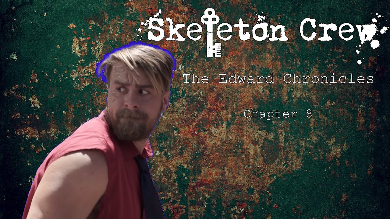 Skeleton Crew: The Edward Chronicles Chapter 8