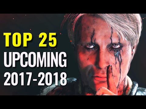 Top 25 Upcoming Games Of 2017-2018 | PC, Switch, PS4, Xbox One
