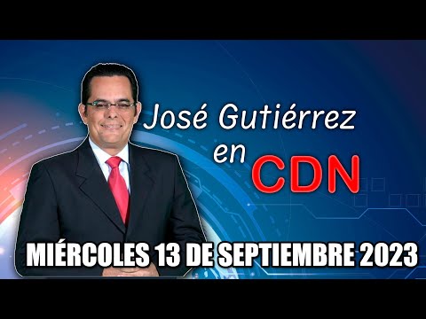 JOSÉ GUTIÉRREZ EN CDN - 13 DE SEPTIEMBRE 2023