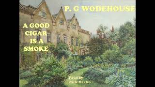 A Good Cigar Is A Smoke By P.g. Wodehouse. Short Story Audiobook Read By Nick Martin
