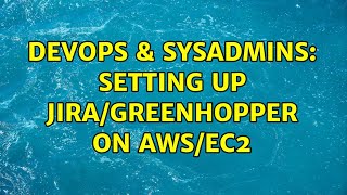 DevOps & SysAdmins: Setting up Jira/GreenHopper on AWS/EC2 (2 Solutions!!)
