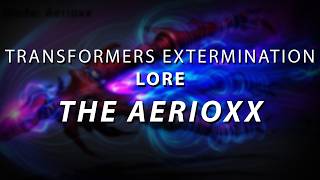 TRANFORMERS: EXTERMINATION LORE-THE AERIOXX