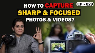 What is Sharp & Focused Photos & Video ? Photography & Cinematography Course Series EP : 029