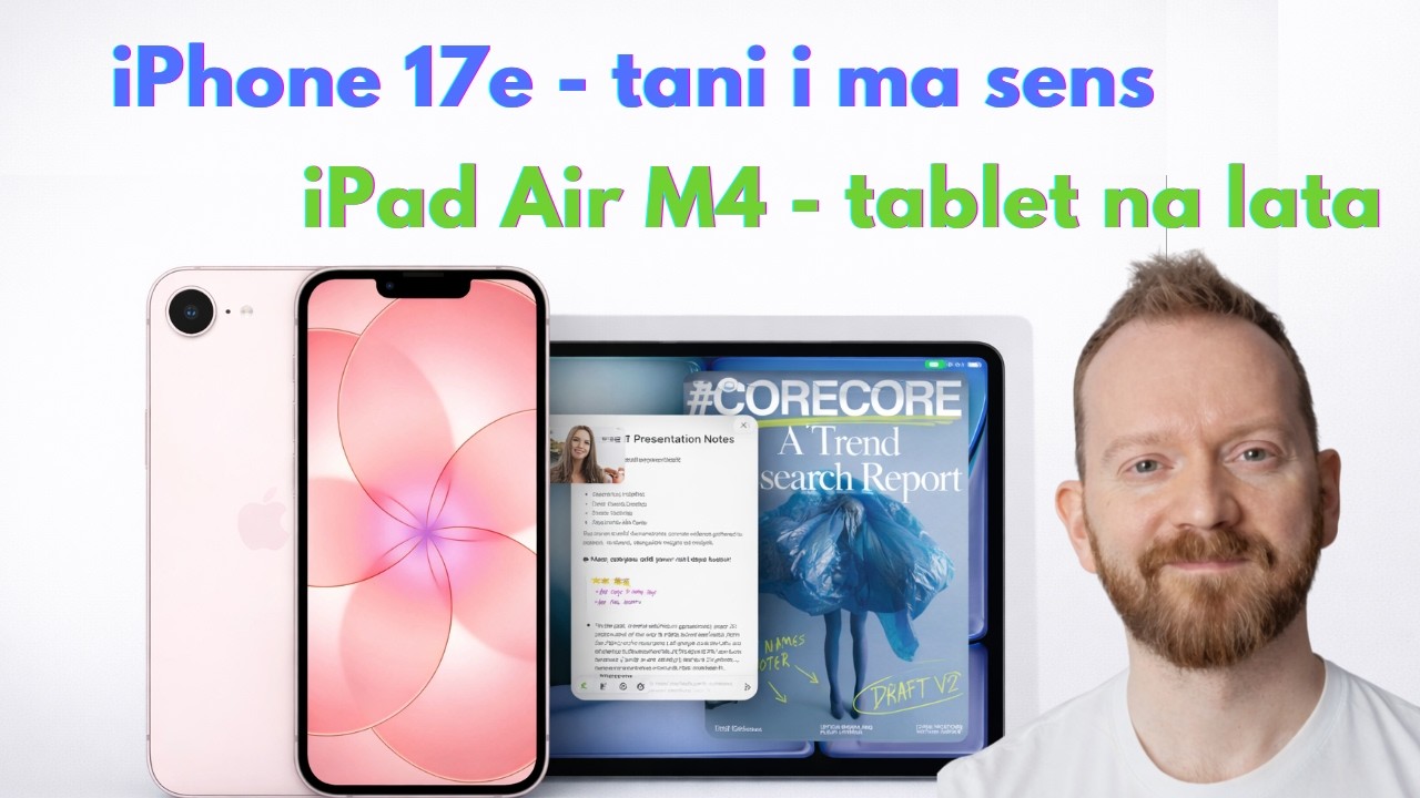 iPhone 17e - tani iPhone, który ma sens. iPad Air M4 - tablet na lata