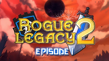 THE LEGACY BEGINS AGAIN! | Rogue Legacy 2 - Episode 1