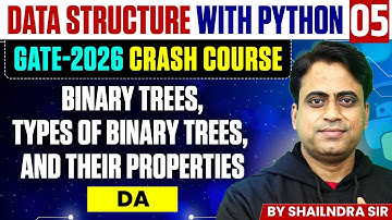 Data Structure with Python 05 | Binary Trees and Their Properties | DA | GATE Crash Course