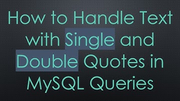 How to Handle Text with Single and Double Quotes in MySQL Queries