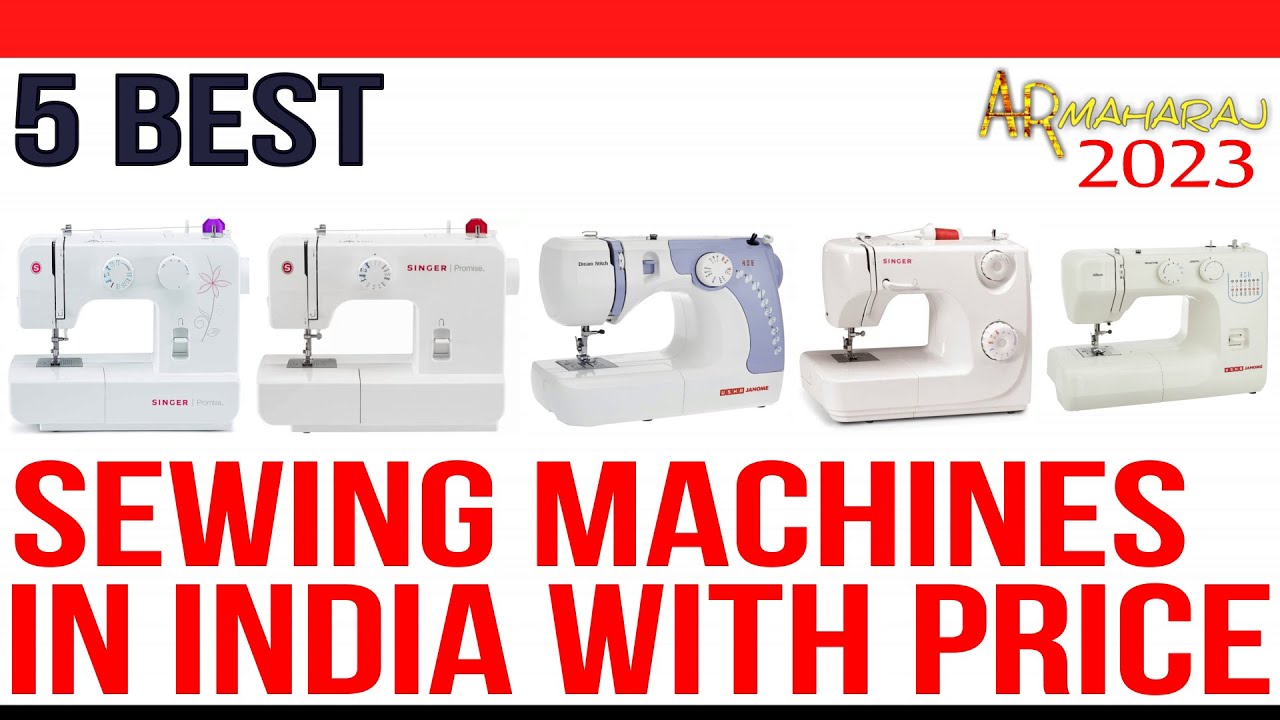 Top 5 Best Sewing Machines in India 2023 with Price Sewing Machine