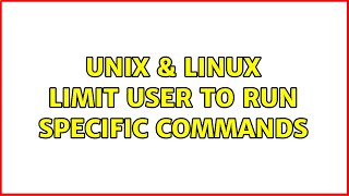 Unix & Linux: Limit User To Run Specific Commands (2 Solutions!!)