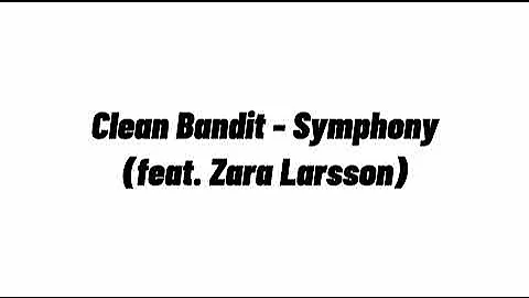 Clean Bandit - Symphony - (feat.Zara Larsson) [Slowed Video]