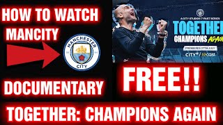 HOW TO WATCH MANCITY DOCUMENTARY  TOGETHER CHAMPIONS AGAIN FREE!!